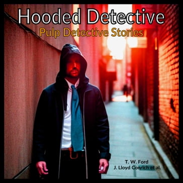 Hooded Detective - T. W. Ford - J. Lloyd Conrich et al.