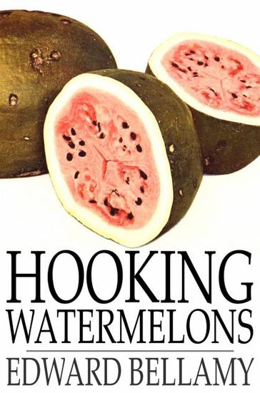 Hooking Watermelons - Edward Bellamy