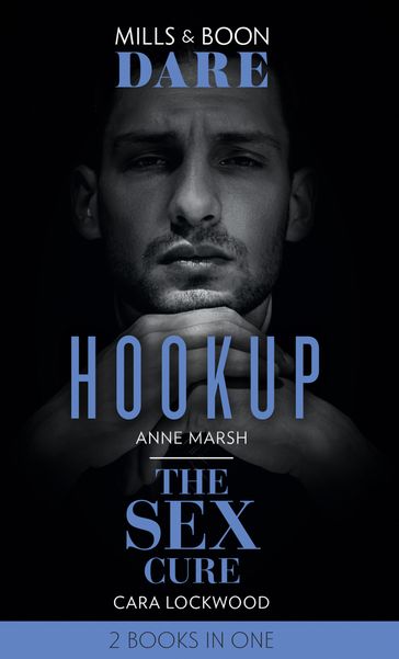 Hookup / The Sex Cure: Hookup / The Sex Cure (Mills & Boon Dare) - Anne Marsh - Cara Lockwood