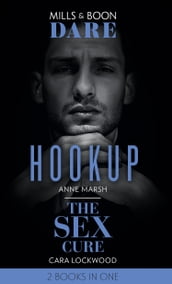 Hookup / The Sex Cure: Hookup / The Sex Cure (Mills & Boon Dare)