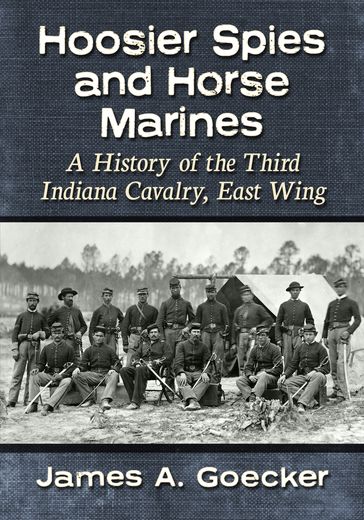 Hoosier Spies and Horse Marines - James A. Goecker