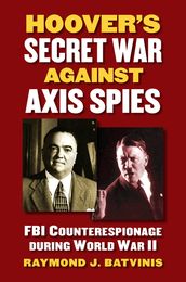 Hoover s Secret War against Axis Spies