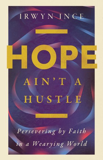 Hope Ain't a Hustle - Irwyn L. Ince Jr.
