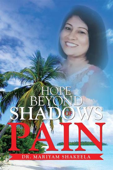 Hope Beyond Shadows of Pain - Mariyam Shakeela