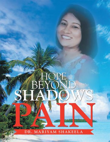 Hope Beyond Shadows of Pain - Mariyam Shakeela