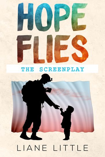 Hope Flies: The Screenplay - Liane Little