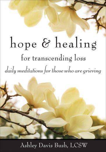 Hope & Healing for Transcending Loss - Ashley Davis Bush