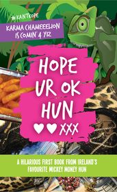 Hope UR OK Hun: A hilarious first book from Ireland s favourite mickey money hun