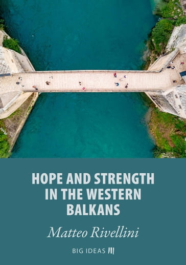 Hope and strength in the Western Balkans - Matteo Rivellini