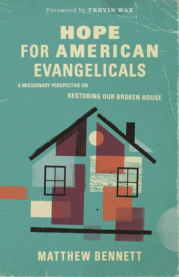 Hope for American Evangelicals - Matthew Bennett