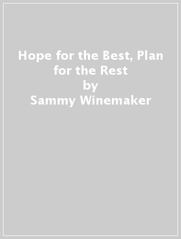 Hope for the Best, Plan for the Rest - Sammy Winemaker - Hsien Seow
