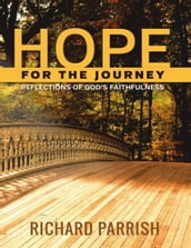 Hope for the Journey: Reflections of God s Faithfulness