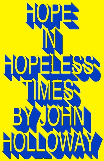 Hope in Hopeless Times - John Holloway