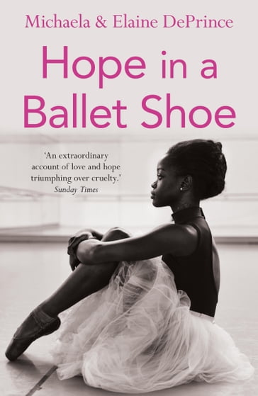 Hope in a Ballet Shoe - Michaela DePrince - Elaine DePrince