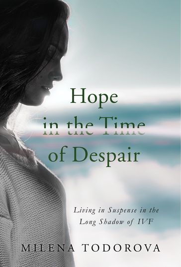 Hope in the Time of Despair - Milena Todorova
