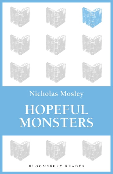 Hopeful Monsters - Nicholas Mosley