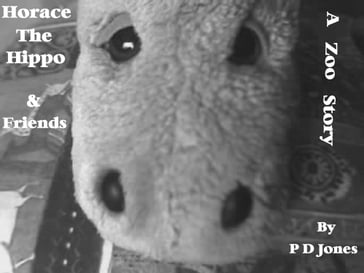 Horace The Hippo & Friends - A Zoo Story - Philip Jones