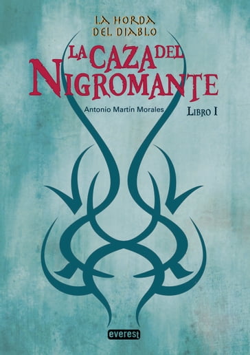 La Horda del Diablo. La Caza del Nigromante. Libro I - Antonio Martín Morales - Miguel Navia