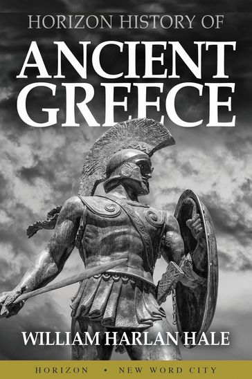 Horizon History of Ancient Greece - William Harlan Hale