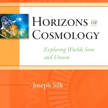 Horizons of Cosmology - Joseph Silk