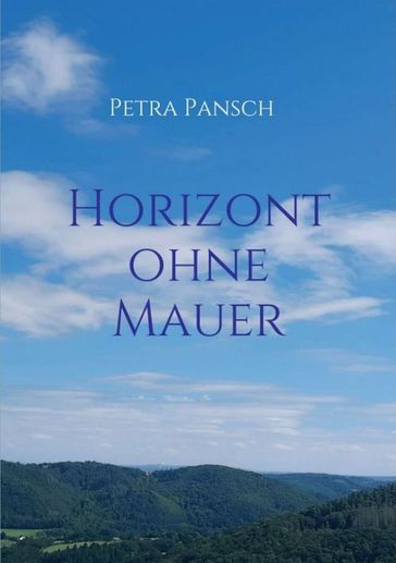 Horizont ohne Mauer - Petra Pansch