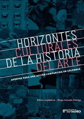 Horizontes culturales de la historia del arte: aportes para una acción compartida en Colombia