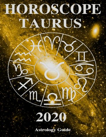 Horoscope 2020 - Taurus - Astrology Guide