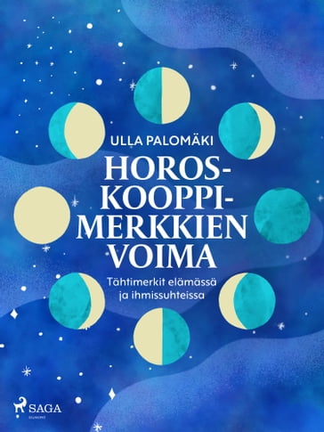 Horoskooppimerkkien voima: tähtimerkit elämässä ja ihmissuhteissa - Ulla Palomaki