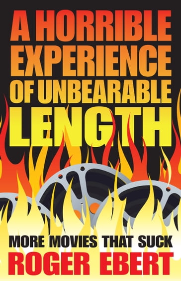A Horrible Experience of Unbearable Length - Roger Ebert