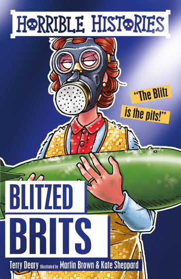 Horrible Histories: The Blitzed Brits - Terry Deary