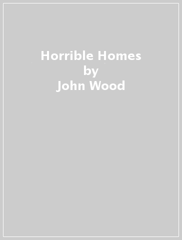 Horrible Homes - John Wood