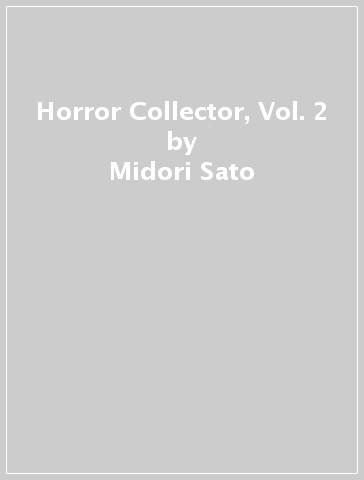 Horror Collector, Vol. 2 - Midori Sato - Norio Tsuruta