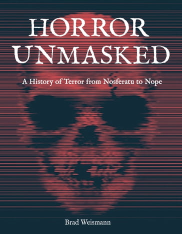 Horror Unmasked - Brad Weismann