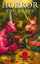 Horror You Crave: You Ever Been So High You Saw Unicorns?