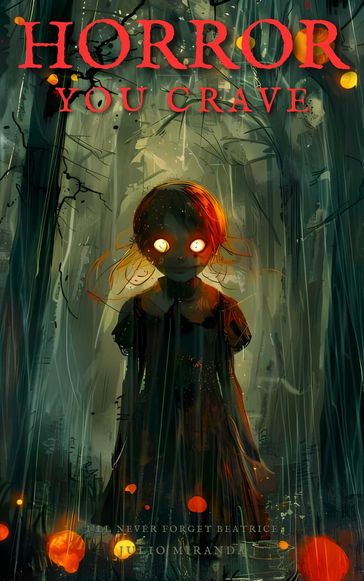 Horror You Crave: I'll Never Forget Beatrice - Julio Miranda