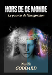 Hors de ce monde. Le pouvoir de l imagination