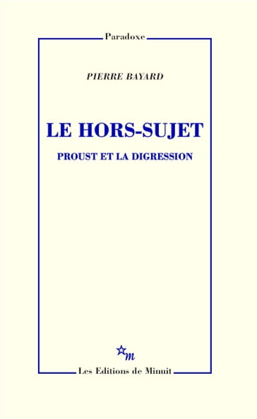 Le Hors-sujet. Proust et la digression - Pierre Bayard