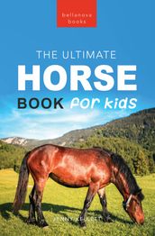 Horse Books The Ultimate Horse Book for Kids