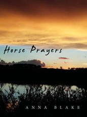 Horse Prayers: Poems from the Prairie