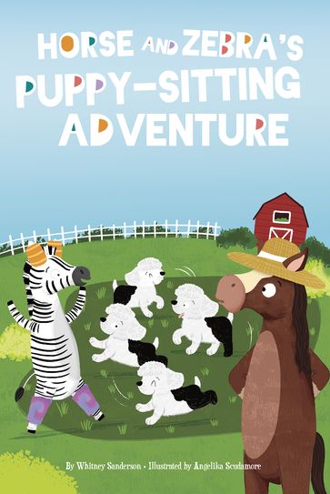 Horse and Zebra's Puppy-Sitting Adventure - Whitney Sanderson