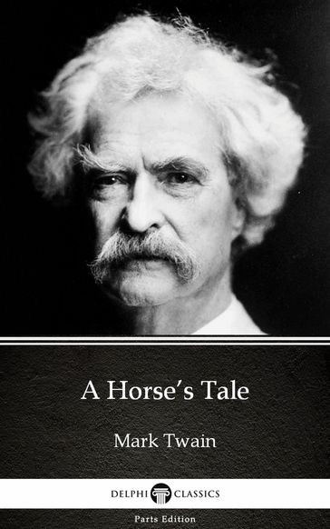 A Horse's Tale by Mark Twain (Illustrated) - Twain Mark