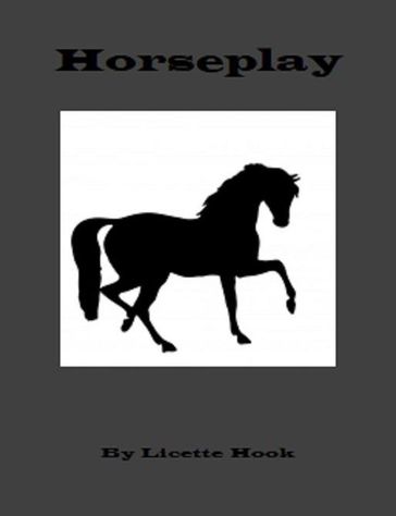 Horseplay - Licette Hook