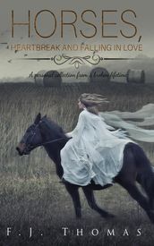 Horses, Heartbreak And Falling In Love