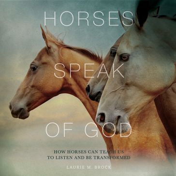 Horses Speak of God - Laurie Brock