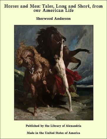 Horses and Men: Tales, Long and Short, from our American Life - Sherwood Anderson