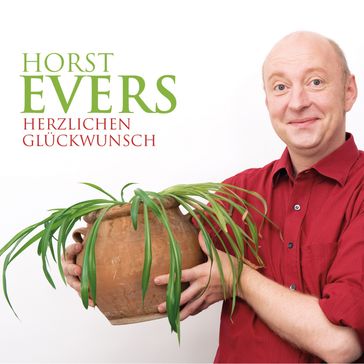 Horst Evers, Herzlichen Glückwunsch - HORST EVERS
