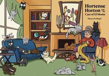 Hortense Horton and the Cats of El Monte - Theresa D Berger