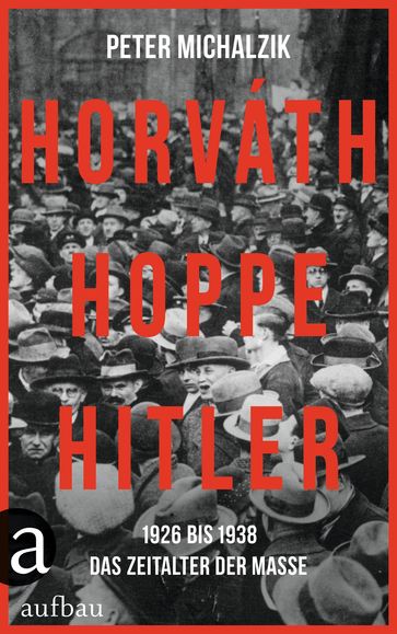Horváth, Hoppe, Hitler - Peter Michalzik