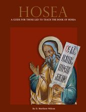 Hosea: A guide for those led to teach the book of Hosea