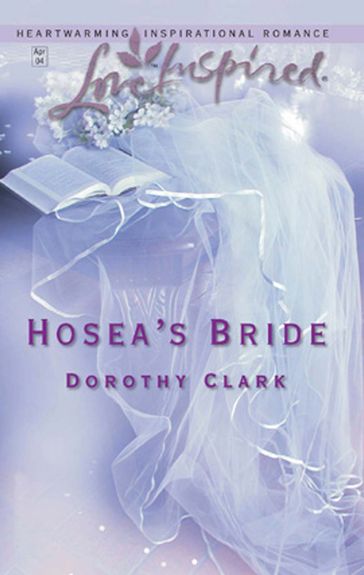 Hosea's Bride (Mills & Boon Love Inspired) - Dorothy Clark